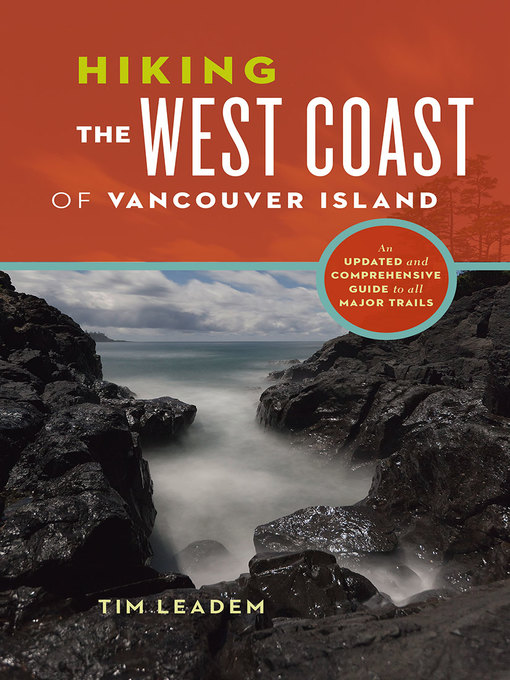 Title details for Hiking the West Coast of Vancouver Island by Tim Leadem - Available